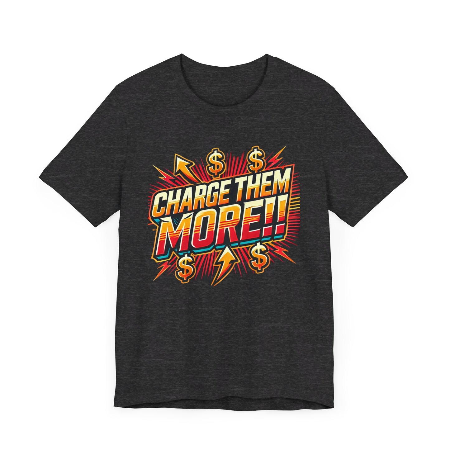 Charge Them More Short Sleeve Tee